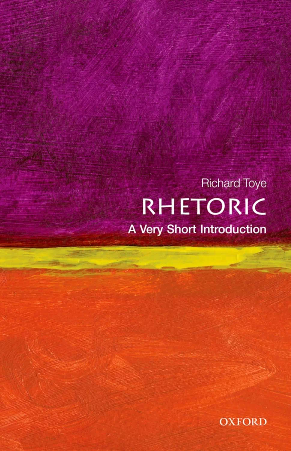 Rhetoric - A Very Short Introduction - Richard Toye